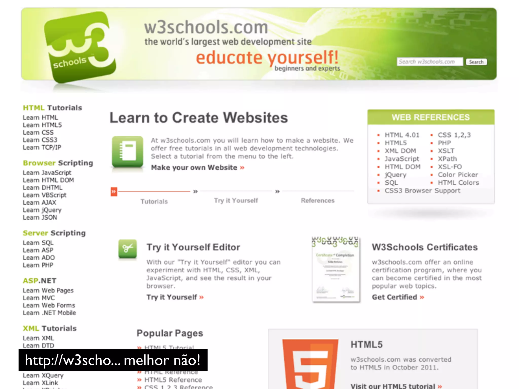 http://w3scho... melhor não!
 