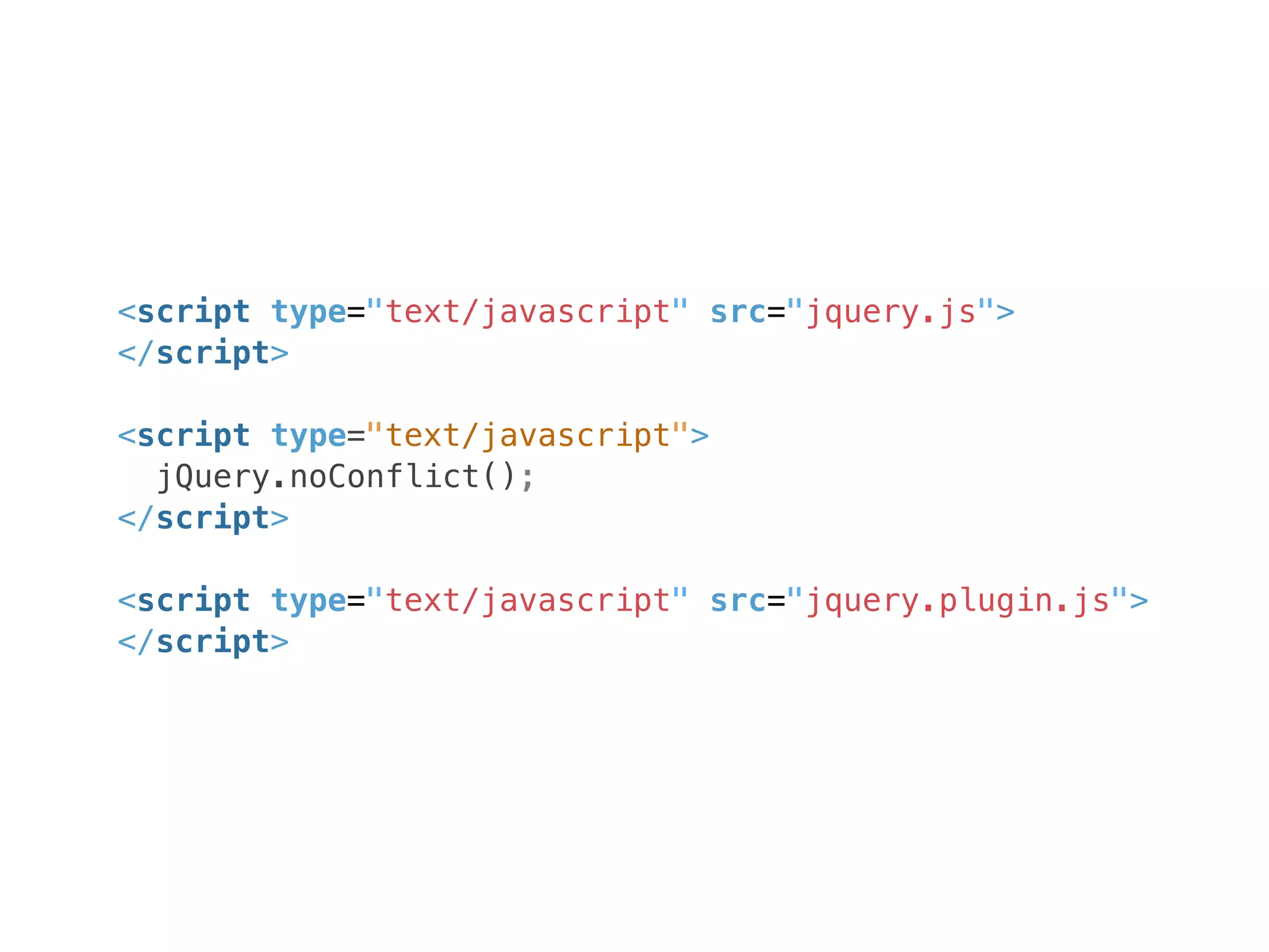 <script type="text/javascript" src="jquery.js">
</script>

<script type="text/javascript">
  jQuery.noConflict();
</script>

<script type="text/javascript" src="jquery.plugin.js">
</script>
 