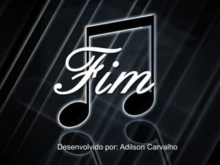 Desenvolvido por: Adilson Carvalho
 