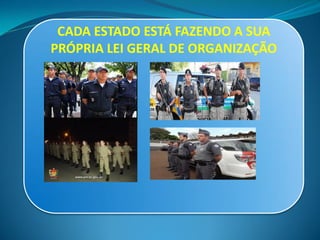 CADA ESTADO ESTÁ FAZENDO A SUA
PRÓPRIA LEI GERAL DE ORGANIZAÇÃO
 