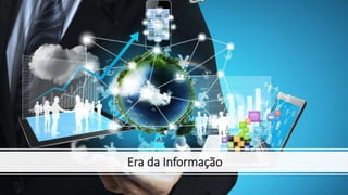 Era da Informação
 