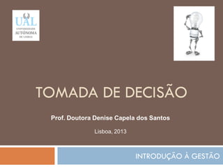 TOMADA DE DECISÃO
INTRODUÇÃO À GESTÃO
204
 