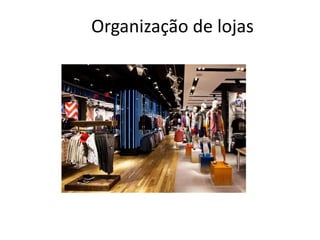 Organização de lojas
 