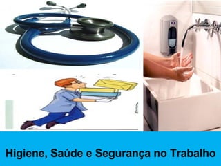 Higiene, Saúde e Segurança no Trabalho 