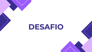 DESAFIO
 