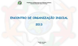 Prefeitura do Município de Taboão da Serra
Secretaria de Educação, Ciência e Tecnologia.

Taboão da Serra
Fev./ 2013

 