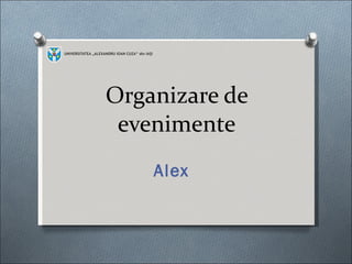 Organizare de evenimente Alex  