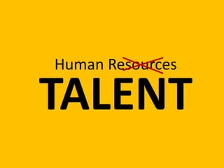 Human Resources
TALENT