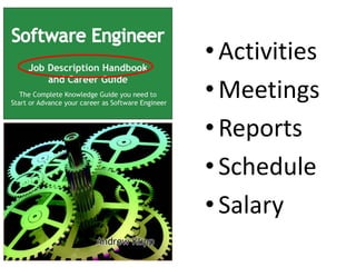 • Activities
• Meetings
• Reports
• Schedule
• Salary