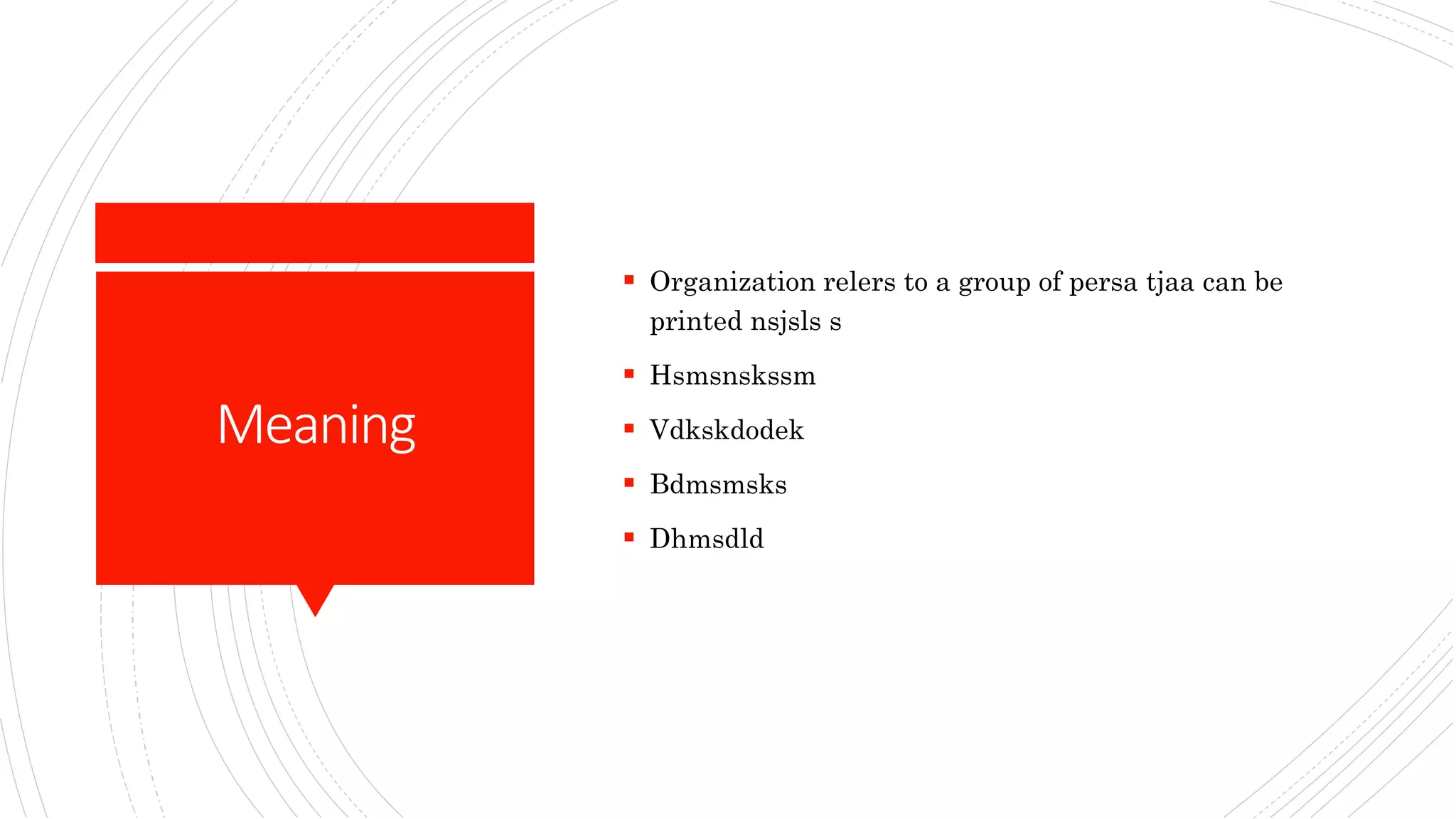 Meaning
Organization relers to a group of persa tjaa can be
printed nsjsls s
Hsmsnskssm
Vdkskdodek
Bdmsmsks
Dhmsdld