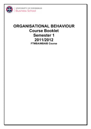 ORGANISATIONAL BEHAVIOUR
      Course Booklet
       Semester 1
        2011/2012
      FTMBA/MBAIB Course
 