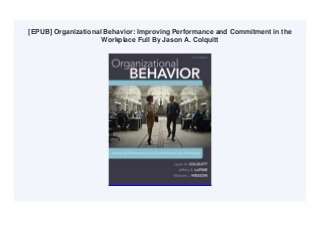 [EPUB] Organizational Behavior: Improving Performance and Commitment in the
Workplace Full By Jason A. Colquitt
 