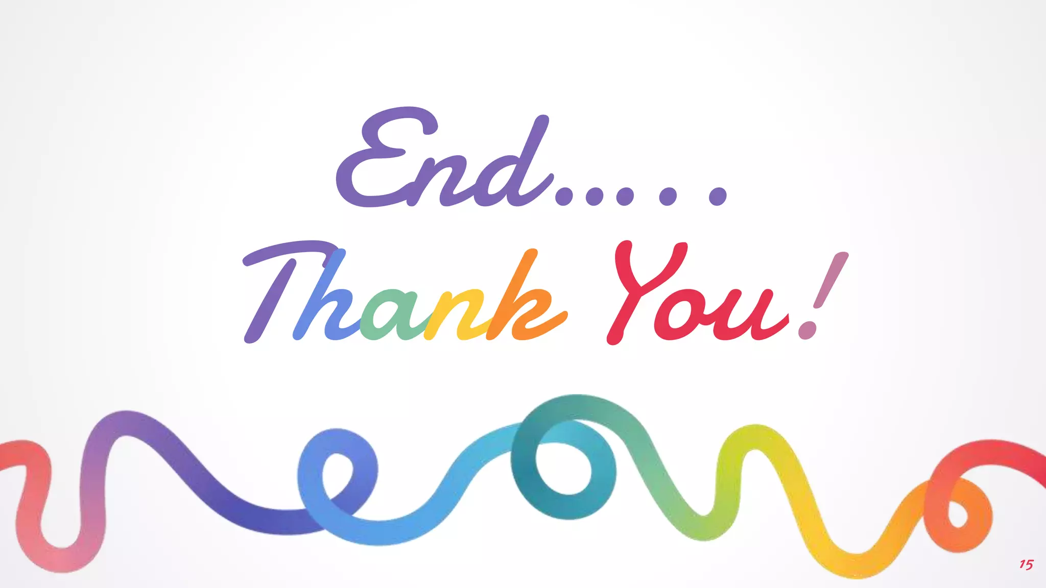 15
End…..
Thank You!
 