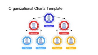 Earth
Neptune
Venus Mars
Saturn
Jupiter
Mercury
Organizational Charts Template
 