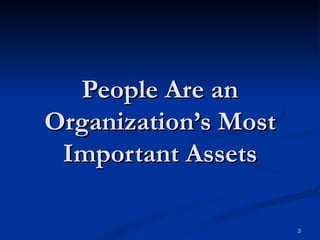 People Are an Organization’s Most Important Assets 