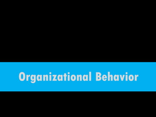 Organizational Behavior
@p
 
