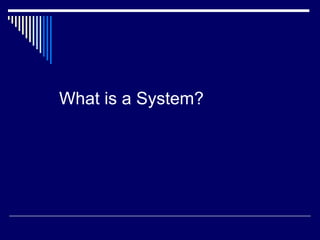 What is a System? 