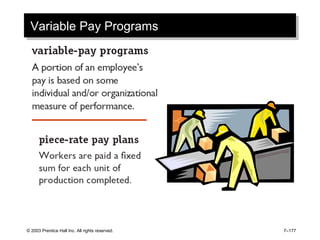 © 2003 Prentice Hall Inc. All rights reserved. 7–177
Variable Pay ProgramsVariable Pay Programs
 