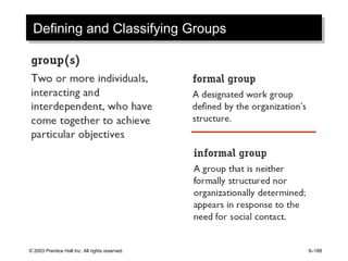 © 2003 Prentice Hall Inc. All rights reserved. 8–188
Defining and Classifying GroupsDefining and Classifying Groups
 