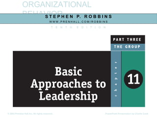 ORGANIZATIONAL
BEHAVIORS T E P H E N P. R O B B I N S
W W W . P R E N H A L L . C O M / R O B B I N S
T E N T H E D I T I O N
© 2003 Prentice Hall Inc. All rights reserved. PowerPoint Presentation by Charlie Cook
 