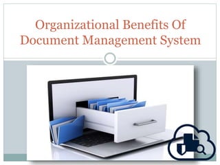 Organizational Benefits Of
Document Management System
 