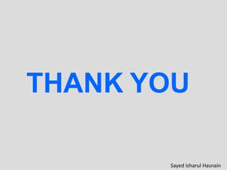 THANK YOU
Sayed Izharul Hasnain
 