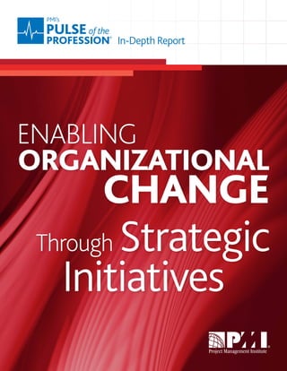 ENABLING
ORGANIZATIONAL
CHANGE
Through Strategic
Initiatives
In-Depth Report
 