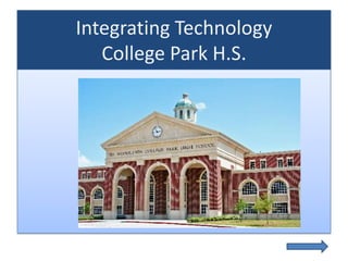 Integrating TechnologyCollege Park H.S. 
