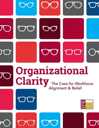 The Case for Workforce
Organizational
ClarityAlignment & Belief
 