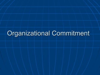 Organizational Commitment
 