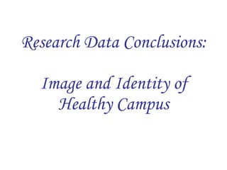 Research Data Conclusions: Image and Identity of Healthy Campus 