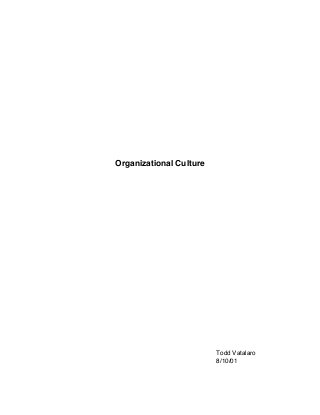 Organizational Culture
Todd Vatalaro
8/10/01
 
