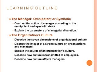 L E A R N I N G O U T L I N E
 The Manager: Omnipotent or Symbolic
• Contrast the action of manager according to the
omni...