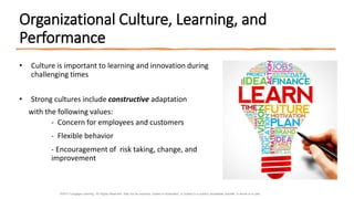 Organizational Culture, Learning, and
Performance
• Culture is important to learning and innovation during
challenging tim...