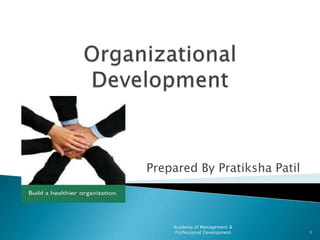 Prepared By Pratiksha Patil



    Academy of Management &
     Professional Development.   1
 
