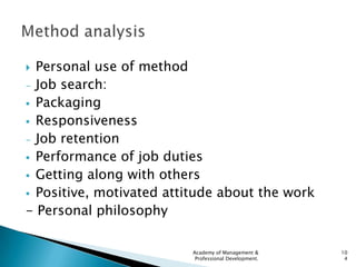  Personal use of method
- Job search:
 Packaging
 Responsiveness
- Job retention
 Performance of job duties
 Getting ...