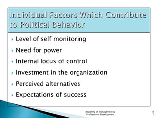    Level of self monitoring
   Need for power
   Internal locus of control
   Investment in the organization
   Perce...