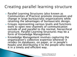    Parallel Learning Structures (also known as
    Communities of Practice) promote innovation and
    change in large bu...