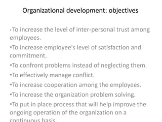 Organizational development: characteristics
• OD is an interdisciplinary and primarily behavioral science approach that
dr...