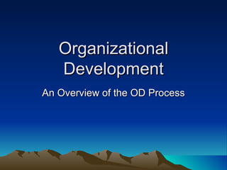Organizational Development An Overview of the OD Process 