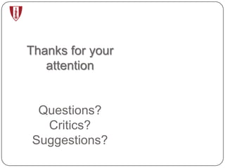 Thanks for your
   attention


 Questions?
  Critics?
Suggestions?
 