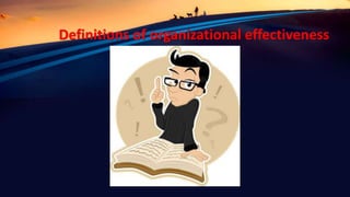 Definitions of organizational effectiveness
 