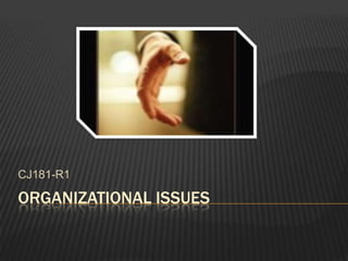 Organizational Issues CJ181-R1 