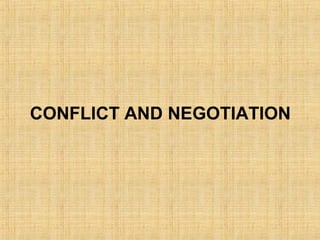 CONFLICT AND NEGOTIATION
 