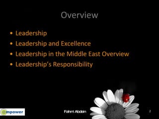 Overview <ul><li>Leadership </li></ul><ul><li>Leadership and Excellence </li></ul><ul><li>Leadership in the Middle East Ov...