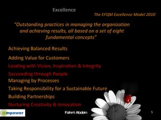 Excellence   ” Outstanding practices in managing the organization and achieving results, all based on a set of eight funda...