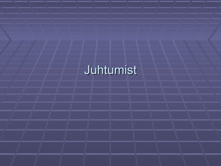 JuhtumistJuhtumist
 