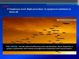 Order
 Employees need ,Right procedure & equipment maintains at
times all
 