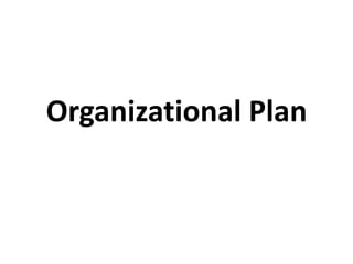 Organizational Plan
 