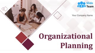 Organizational
Planning
Your Company Name
 